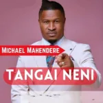 Minister Michael Mahendere - Tangai Neni Letra