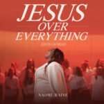 MP3 Download Naomi Raine - Jesus Over Everything