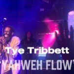 Tye Tribbett - Yahweh Flow Letra