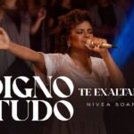 Nívea Soares - Digno de Tudo + Te Exaltamos (Ao vivo)